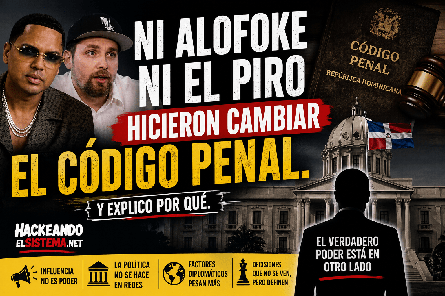 Ni Alofoke ni El Piro hicieron cambiar el Código Penal. Y explico por qué