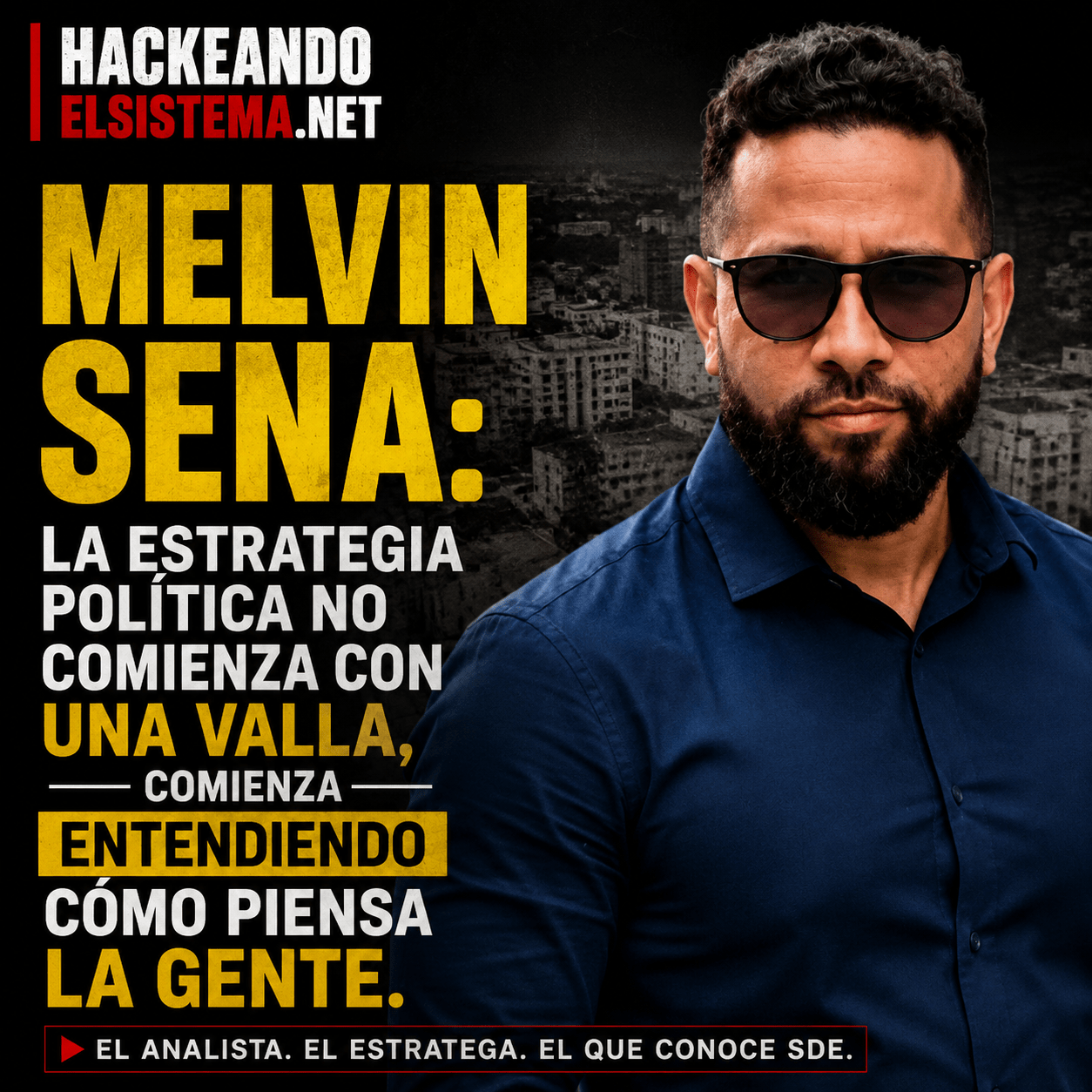 Melvin Sena: la estrategia política no comienza con una valla, comienza entendiendo cómo piensa la gente