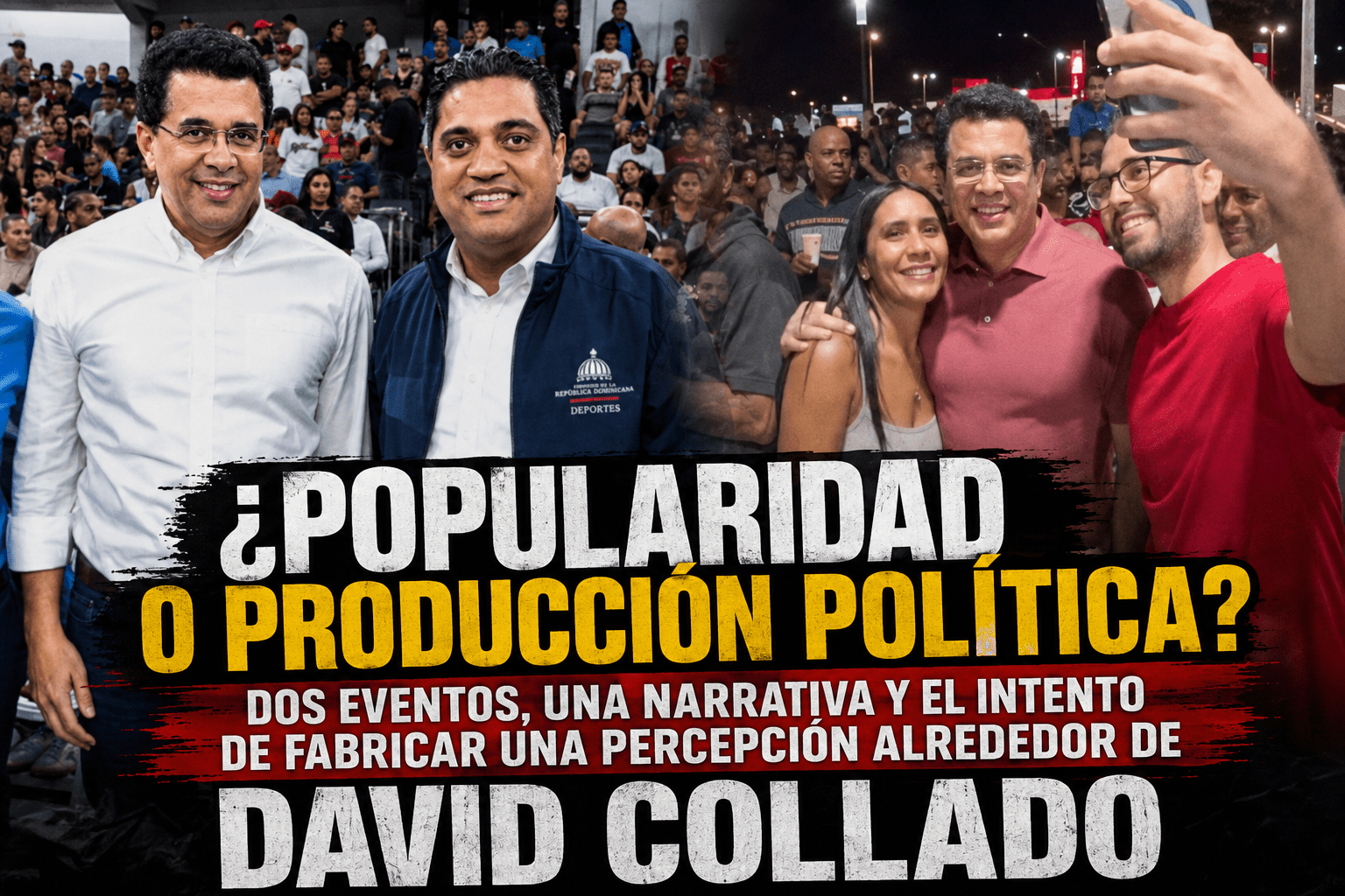 ¿Popularidad o producción política? Dos eventos, una narrativa y el intento de fabricar una percepción alrededor de David Collado
