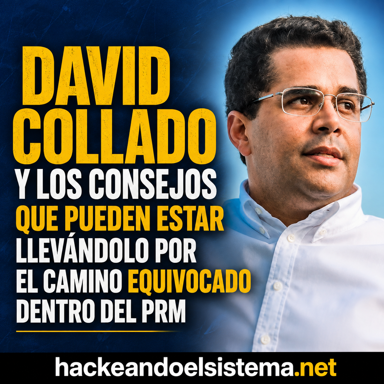 David Collado y los consejos que pueden estar llevándolo por el camino equivocado dentro del PRM