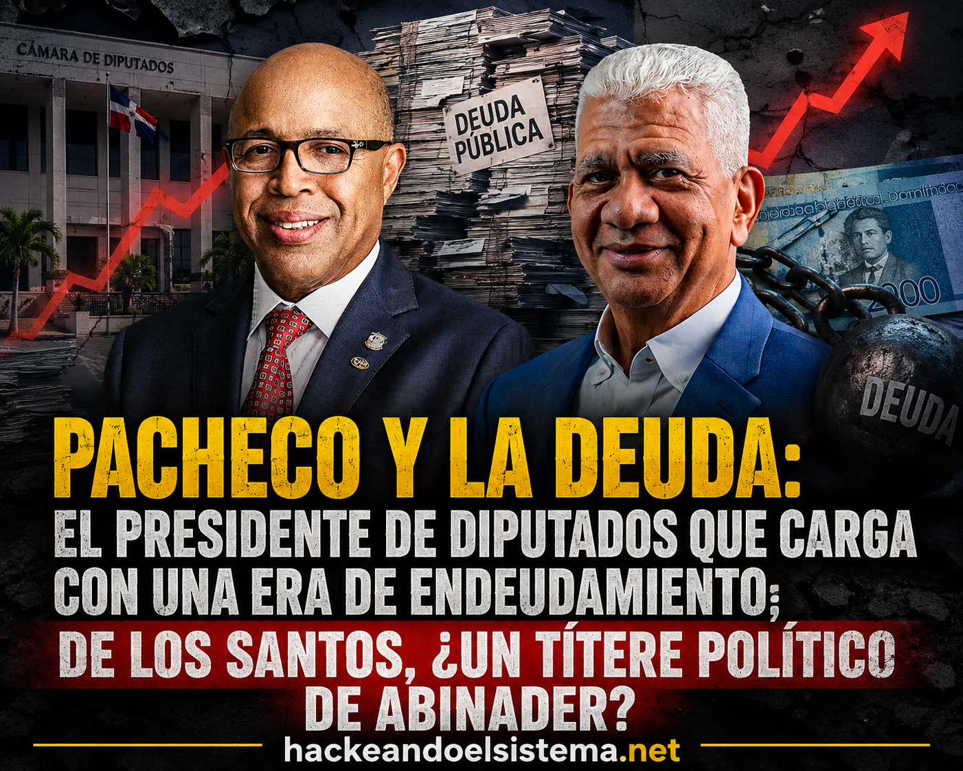 Pacheco y la deuda: el presidente de Diputados que carga con una era de endeudamiento; De los Santos, ¿un títere político de Abinader?