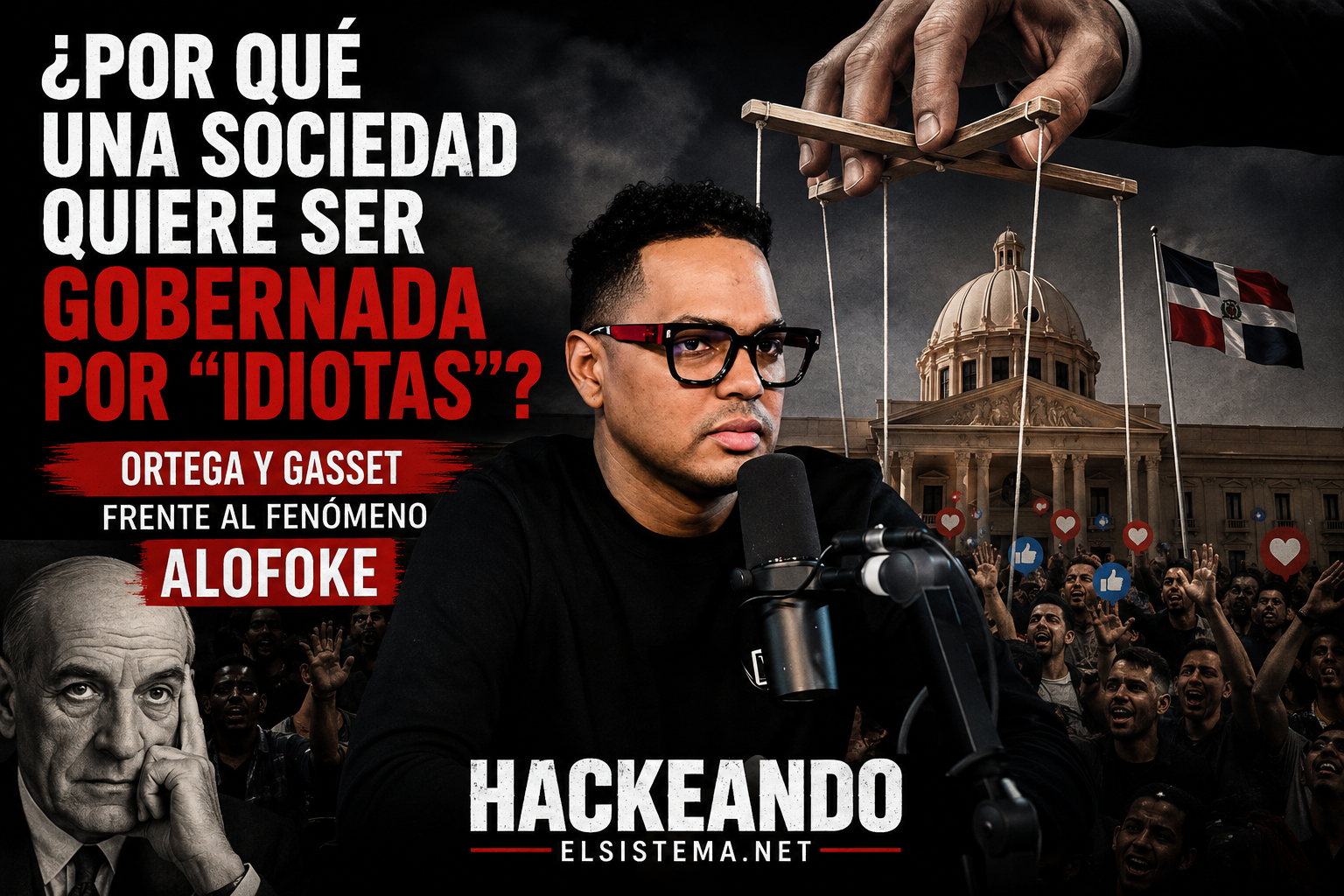 ¿Por qué una sociedad quiere ser gobernada por “idiotas”? Ortega y Gasset frente al fenómeno Alofoke