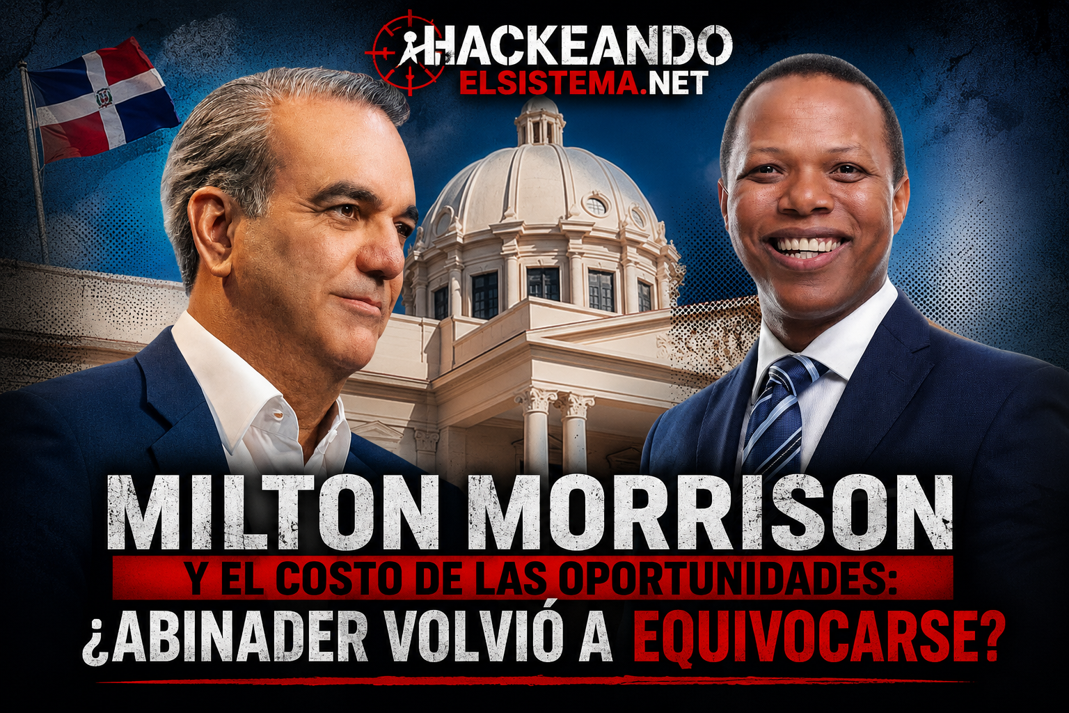 Milton Morrison y el costo de las oportunidades: ¿Abinader volvió a equivocarse?