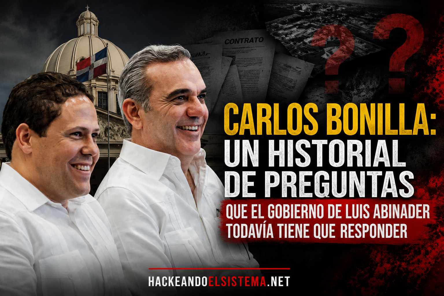 Carlos Bonilla: un historial de preguntas que el Gobierno de Luis Abinader todavía tiene que responder