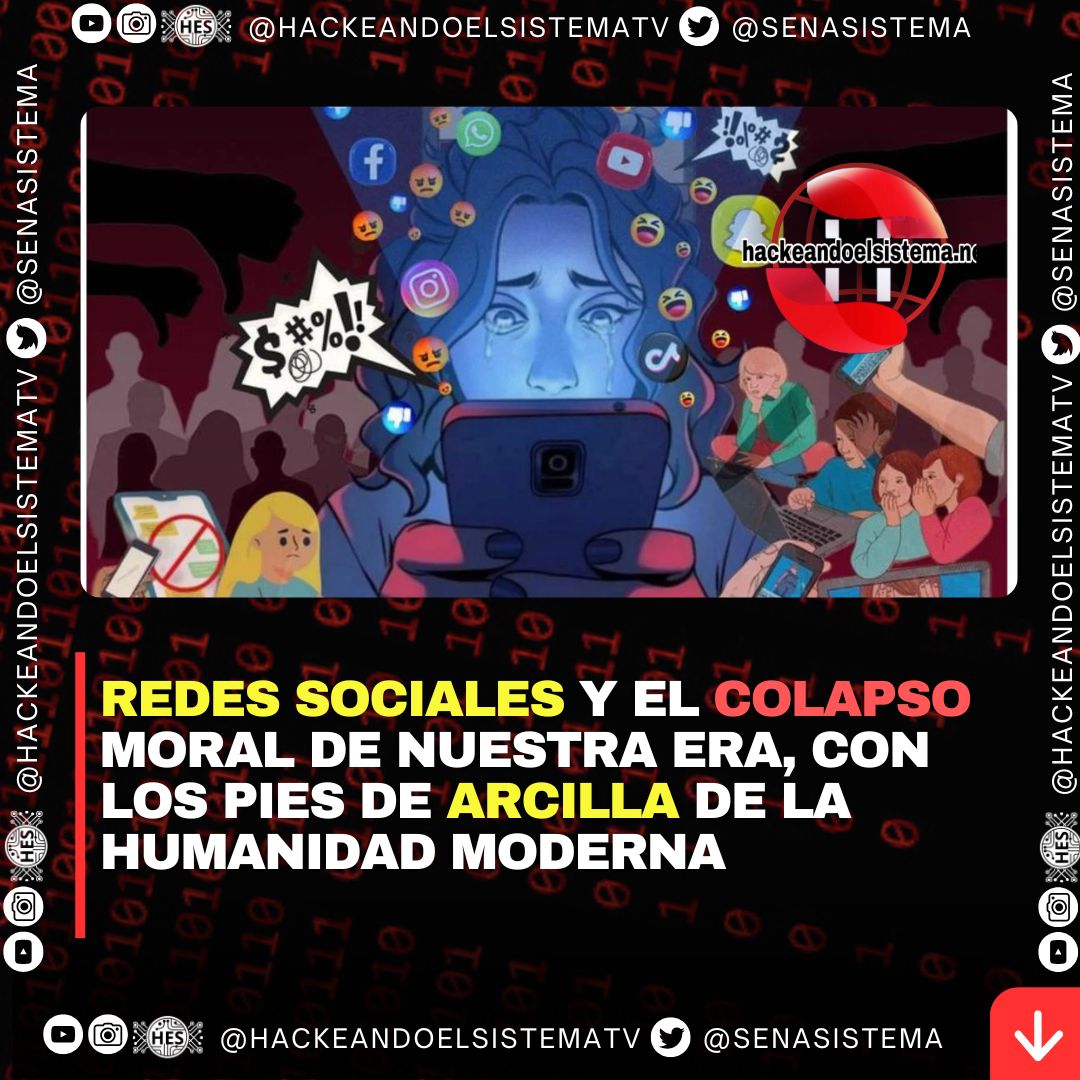 Redes sociales y el colapso moral de nuestra era, con los pies de arcilla de la humanidad moderna