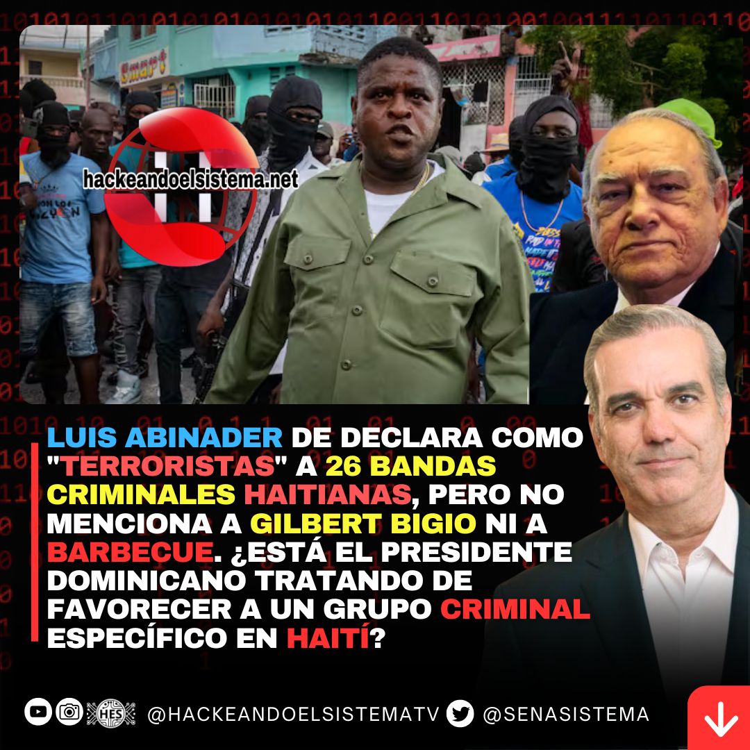 Luis Abinader de declara como "terroristas" a 26 bandas criminales haitianas, pero no menciona a Gilbert Bigio ni a Barbecue. ¿Está el presidente dominicano tratando de favorecer a un grupo criminal específico en Haití?