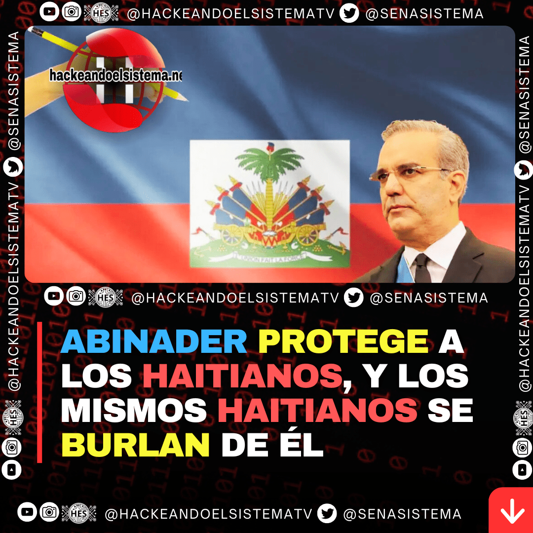 Abinader protege a los haitianos, y los mismos haitianos se burlan de él