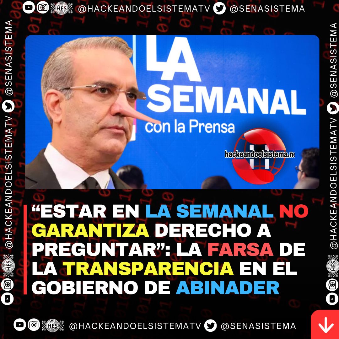 “Estar en La Semanal no garantiza derecho a preguntar”: la farsa de la transparencia en el Gobierno de Abinader