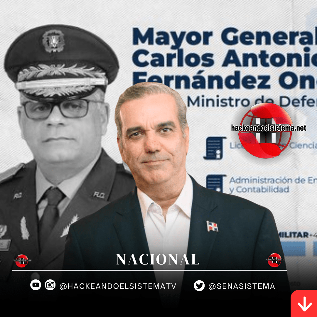 Presidente Luis Abinader, violó la Ley Orgánica de las F.A. con Designación del Tte. Gral Carlos Antonio Fernández Onofre como Ministro de Defensa