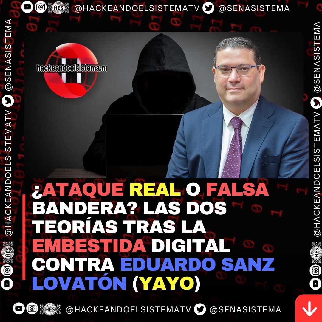 ¿Ataque real o falsa bandera? Las dos teorías tras la embestida digital contra Eduardo Sanz Lovatón (Yayo)