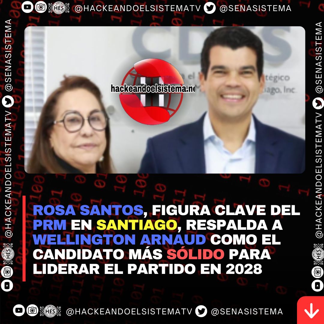 Rosa Santos, figura clave del PRM en Santiago, respalda a Wellington Arnaud como el candidato más sólido para liderar el partido en 2028