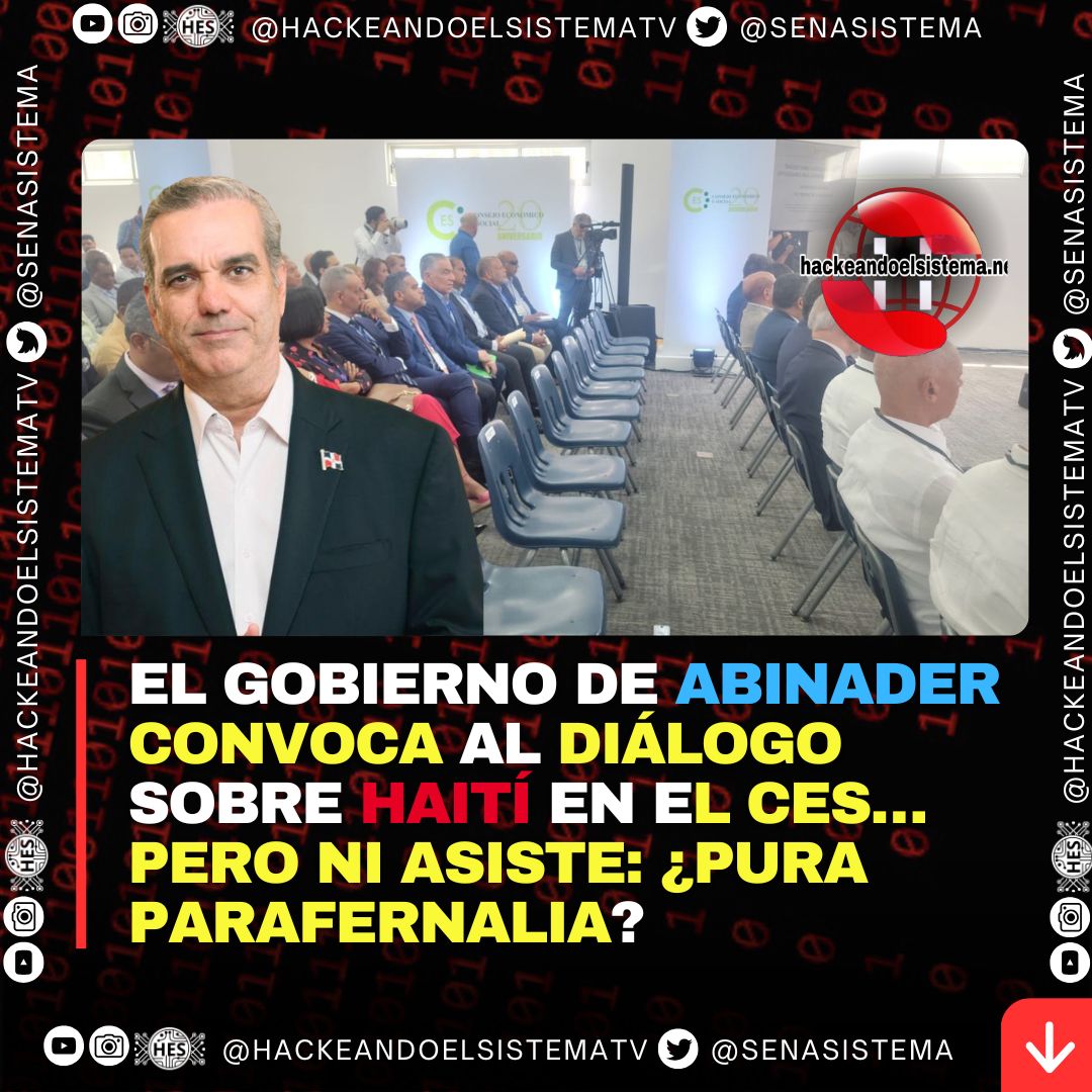 El Gobierno de Abinader convoca al diálogo sobre Haití en el CES… pero ni asiste: ¿pura parafernalia?