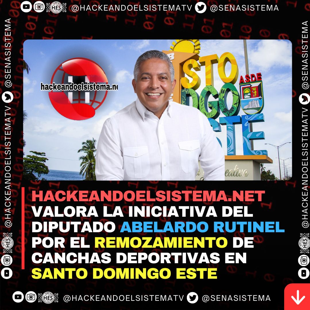 Hackeandoelsistema.net valora la iniciativa del diputado Abelardo Rutinel por el remozamiento de canchas deportivas en Santo Domingo Este