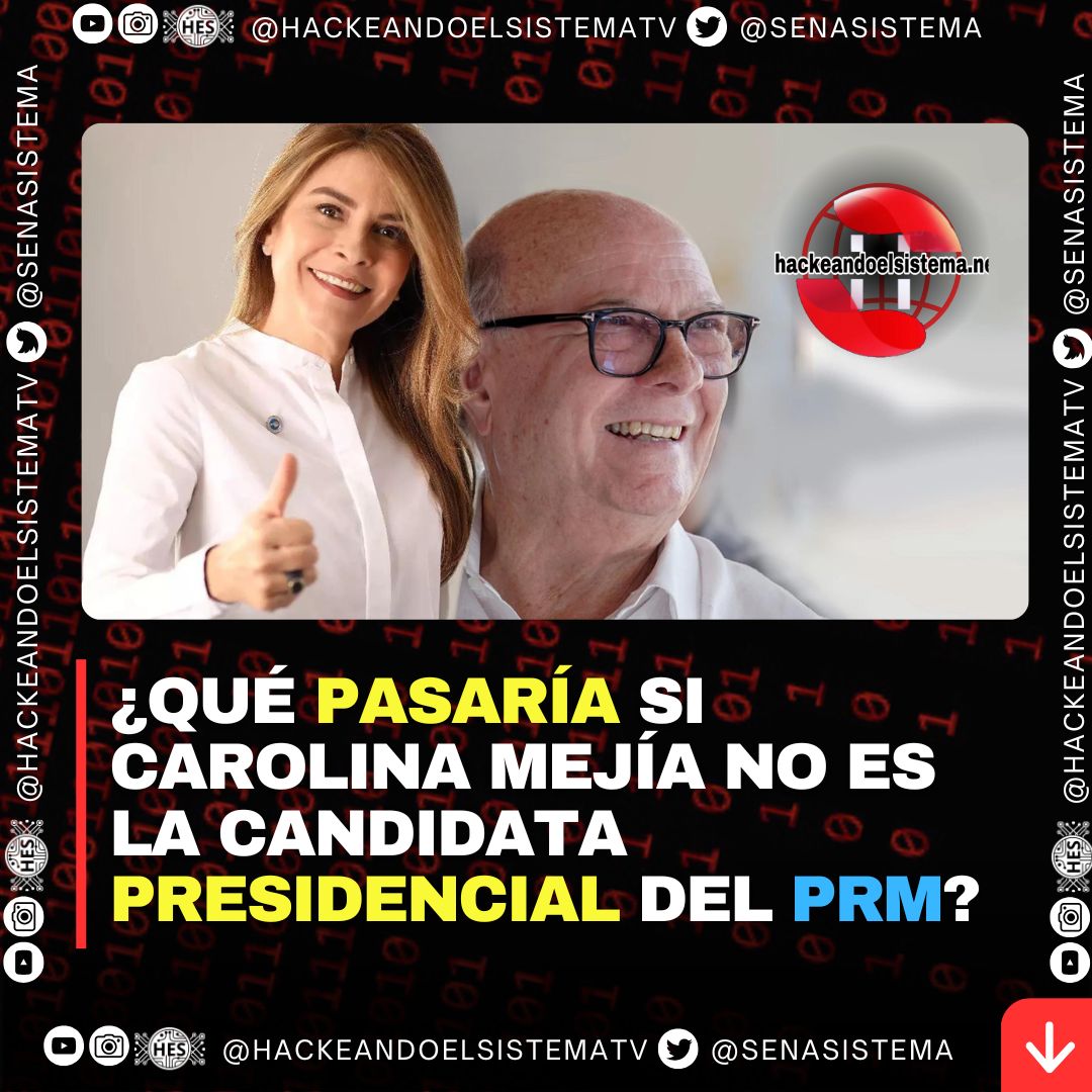 ¿Qué pasaría si Carolina Mejía no es la candidata presidencial del PRM?