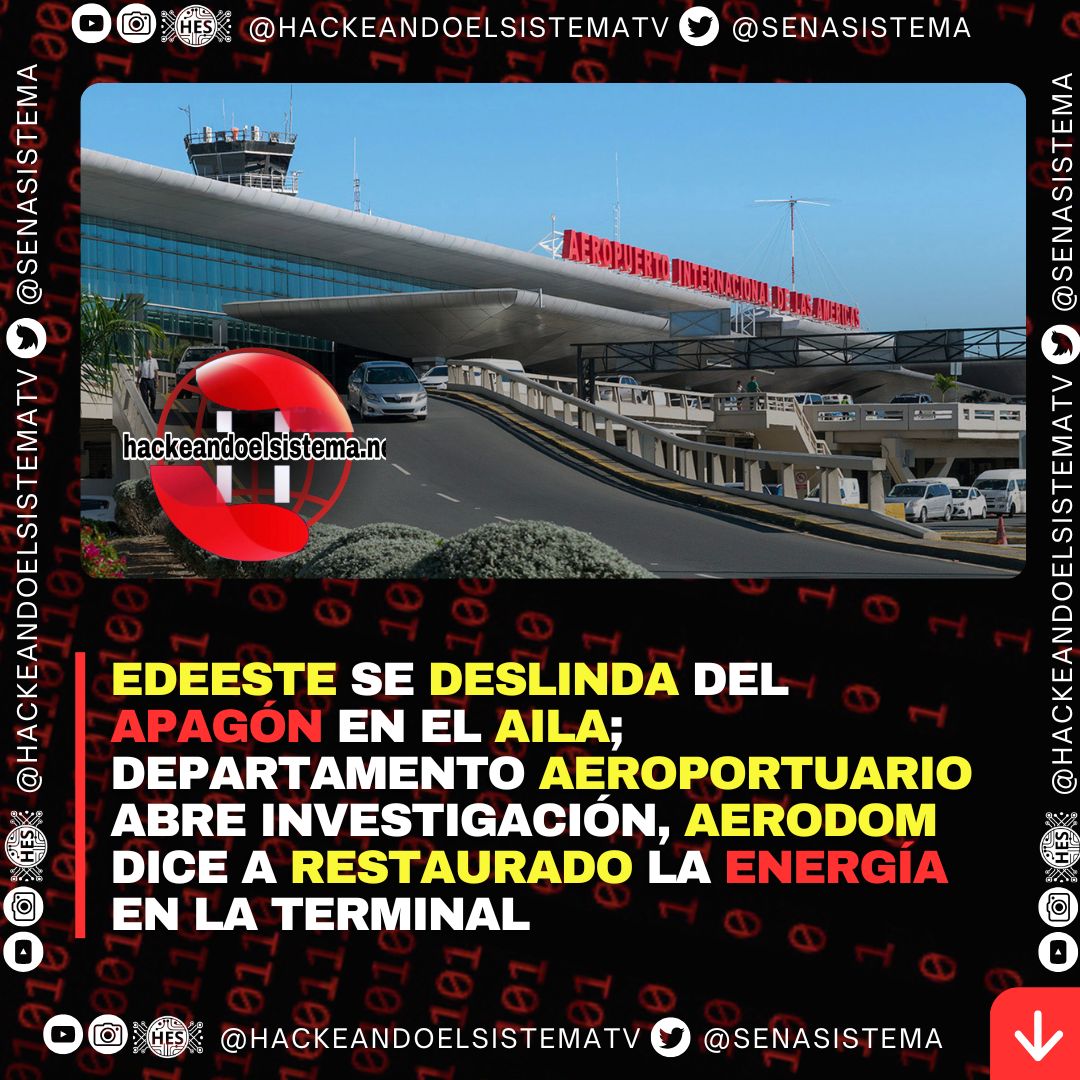 Edeeste se deslinda del apagón en el AILA; Departamento Aeroportuario abre investigación, Aerodom dice a restaurado la energía en la terminal
