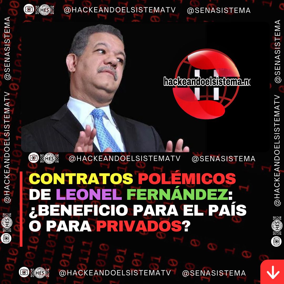 Contratos polémicos de Leonel Fernández: ¿beneficio para el país o para privados?