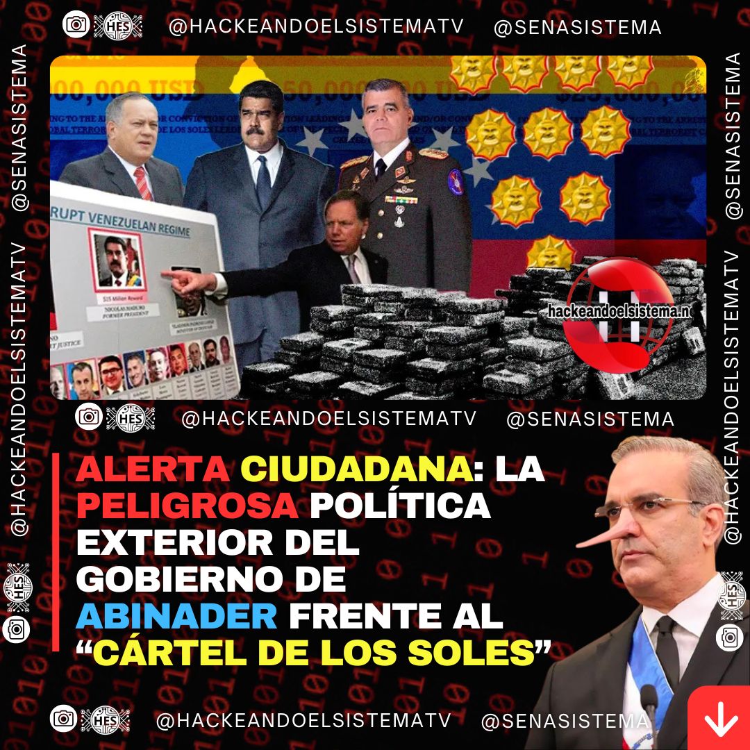Alerta ciudadana: La peligrosa política exterior del gobierno de Abinader frente al “Cártel de los Soles”