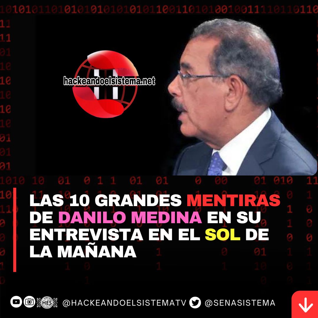 Las 10 Grandes Mentiras de Danilo Medina en su Entrevista en El Sol de la Mañana