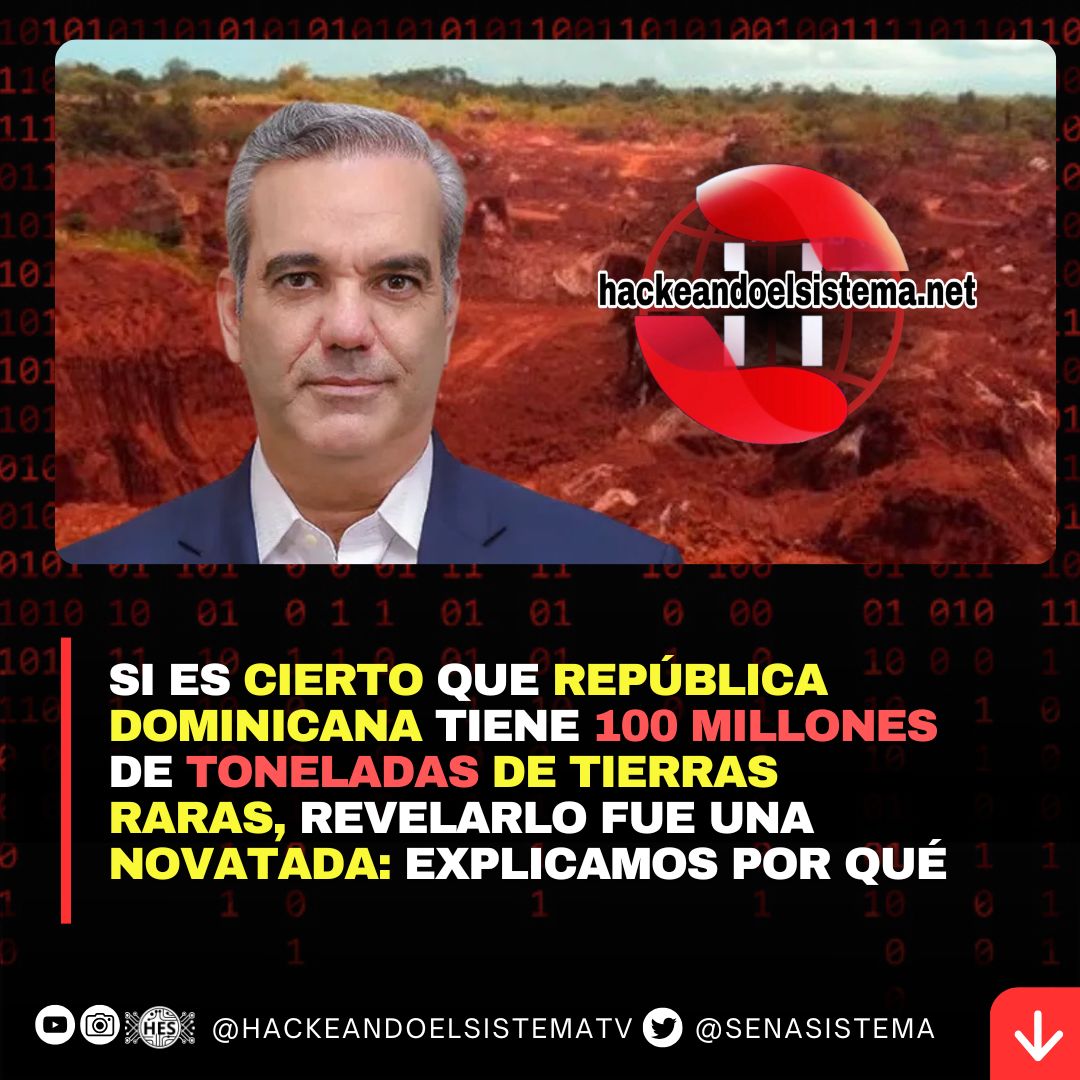 Si Es Cierto Que República Dominicana Tiene 100 Millones de Toneladas de Tierras Raras, Revelarlo Fue una Novatada: Explicamos Por Qué