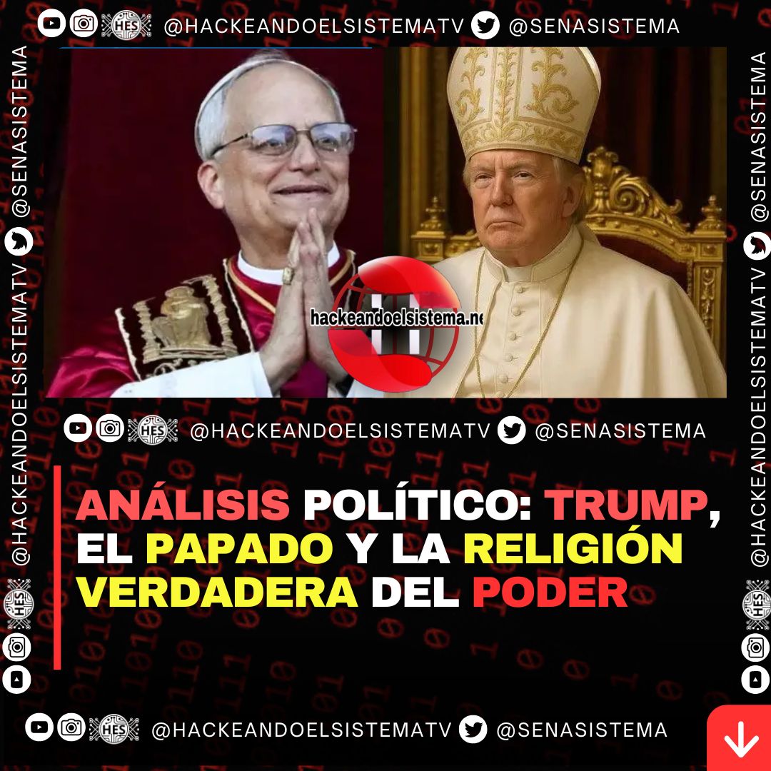 Análisis Político: Trump, el Papado y la Religión Verdadera del Poder