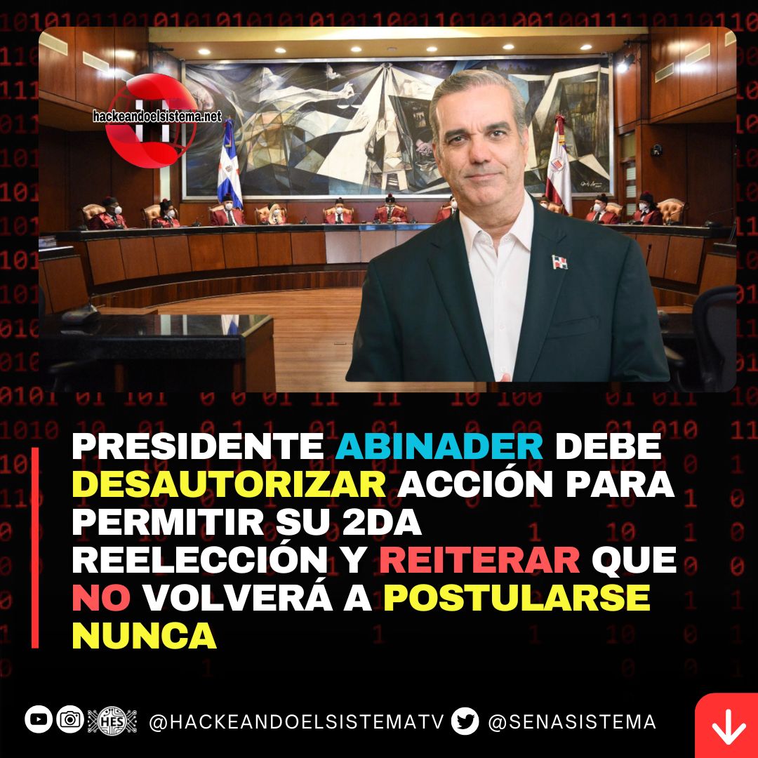 Presidente Abinader debe desautorizar acción para permitir su 2da Reelección y Reiterar que no volverá a postularse NUNCA