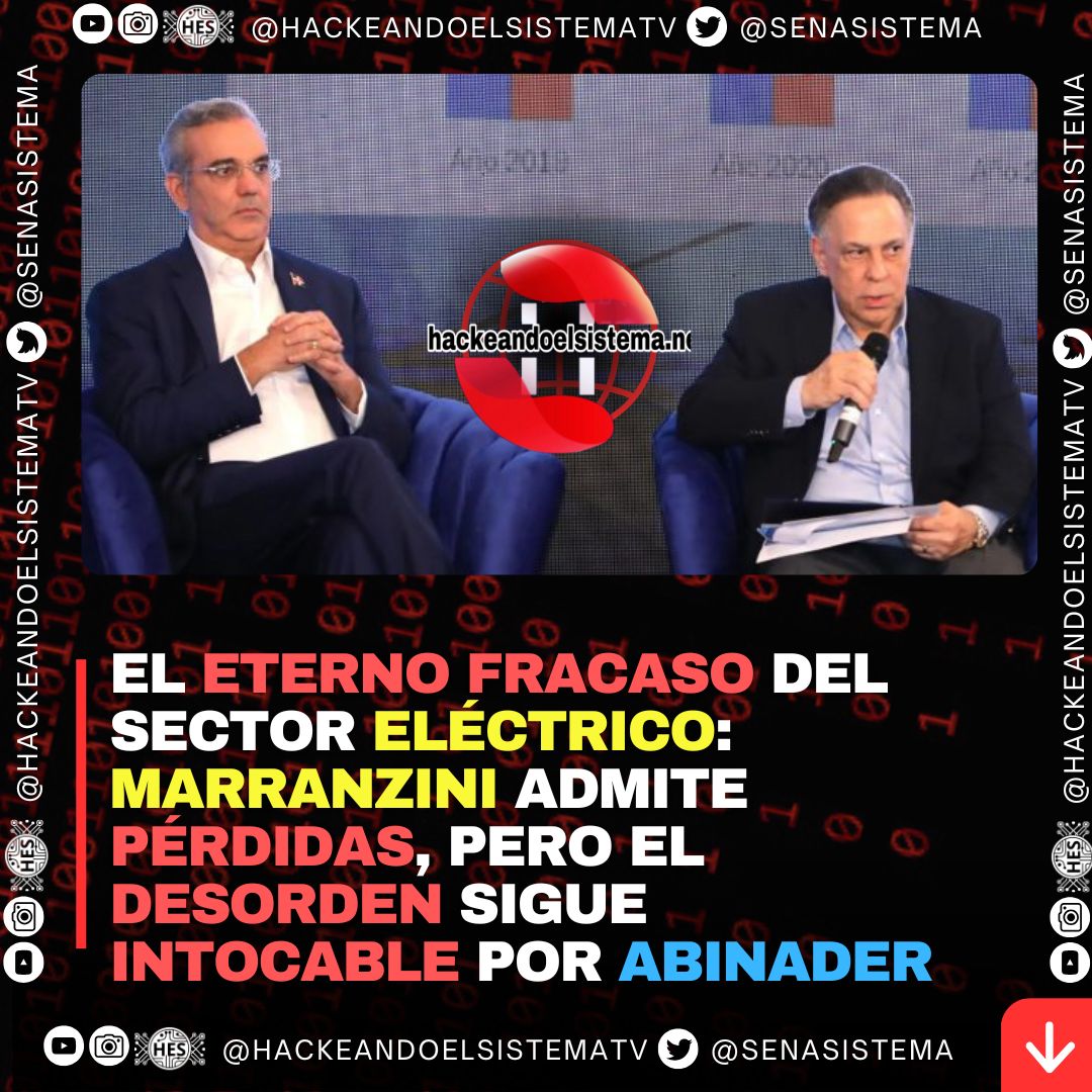El eterno fracaso del sector eléctrico: Marranzini admite pérdidas, pero el desorden sigue intocable por Abinader