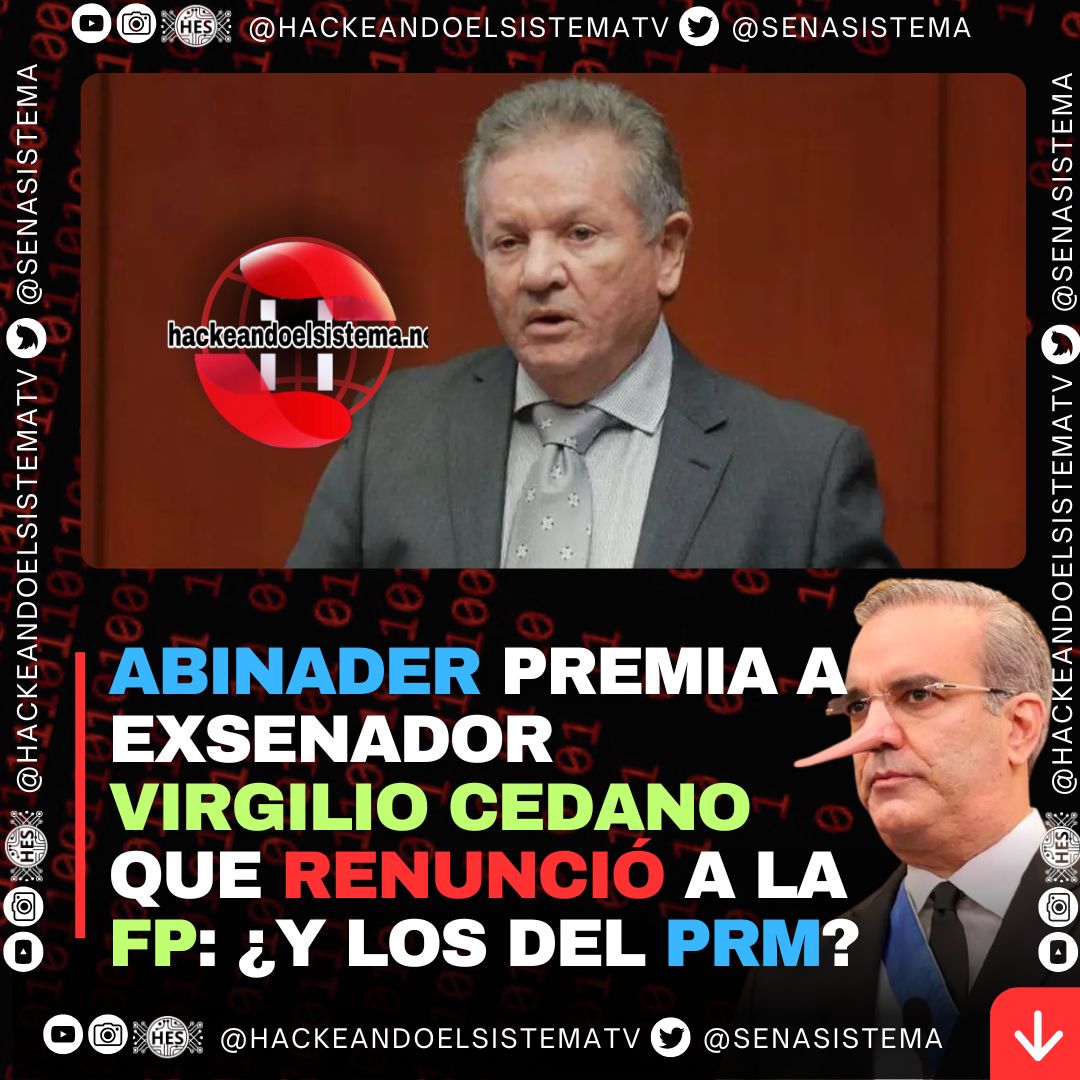 Abinader premia a exsenador Virgilio Cedano que renunció a la FP: ¿y los del PRM?