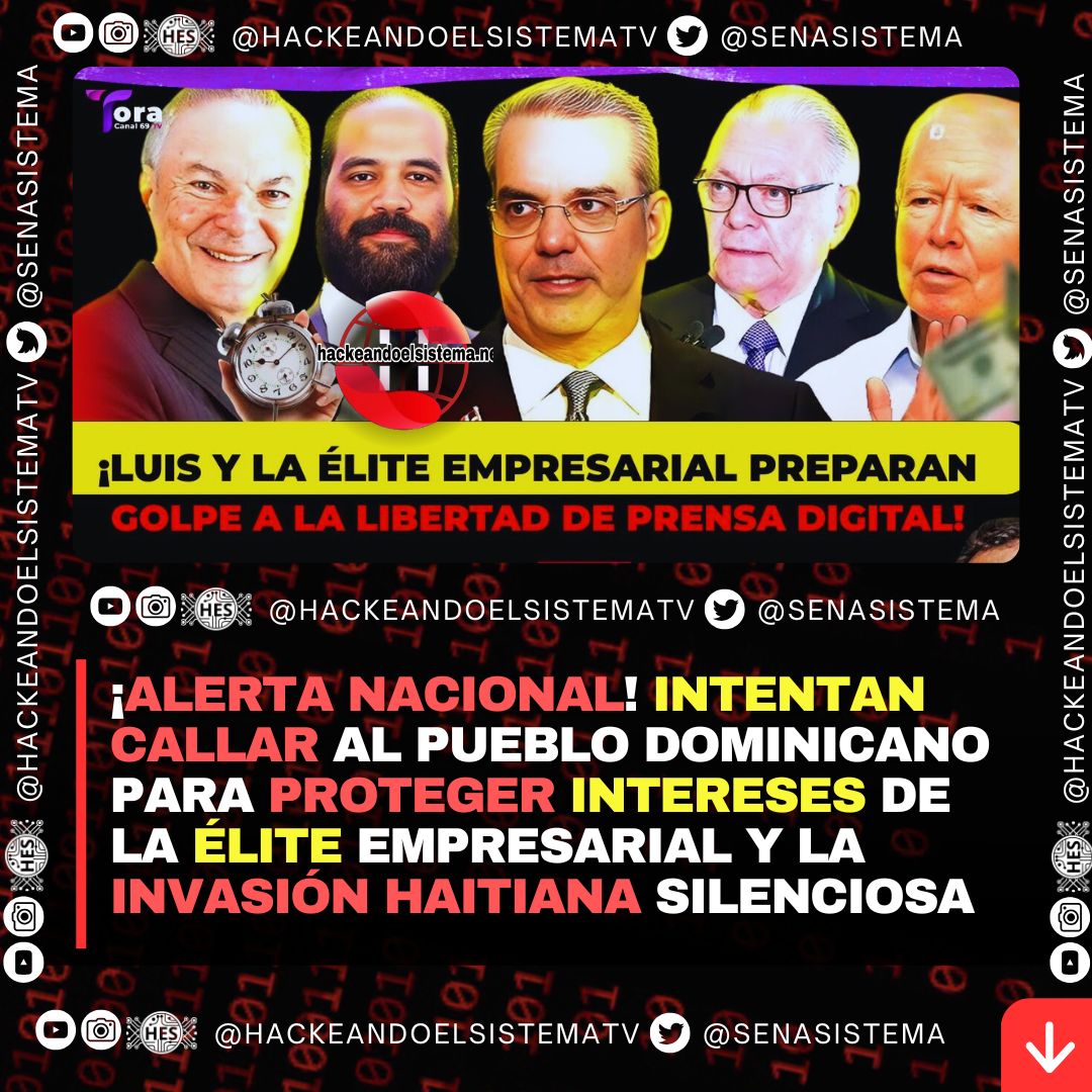 ¡ALERTA NACIONAL! Intentan callar al Pueblo dominicano para proteger intereses de la élite Empresarial y la Invasión Haitiana Silenciosa