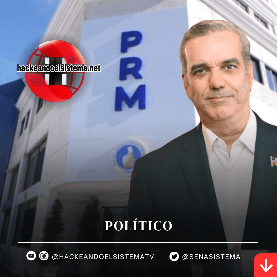 Luis Abinader Maltrata, Abusa y Persigue a los mismo Políticos del PRM