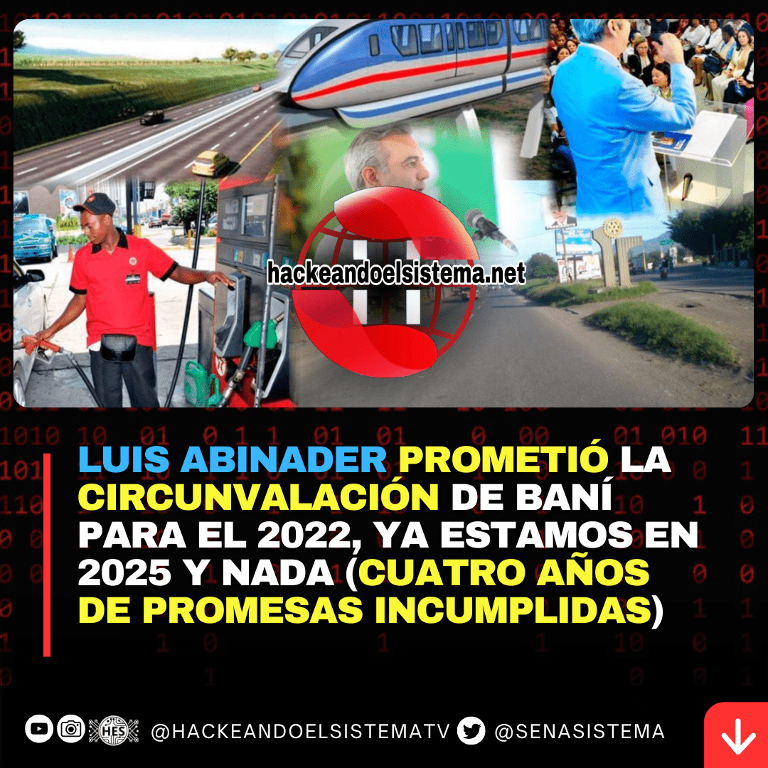 Luis Abinader prometió la Circunvalación de Baní para el 2022, ya estamos en 2025 y nada (Cuatro Años de Promesas incumplidas)