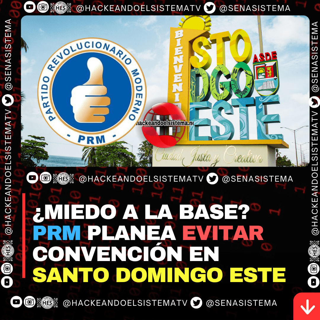 ¿Miedo a la Base? PRM planea evitar convención en Santo Domingo Este