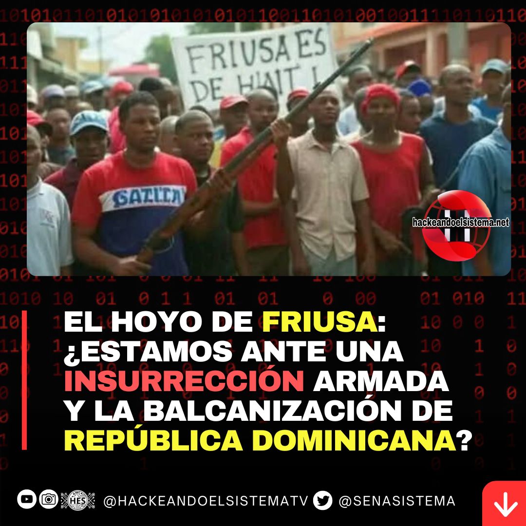 El Hoyo de Friusa: ¿Estamos ante una insurrección armada y la balcanización de República Dominicana?