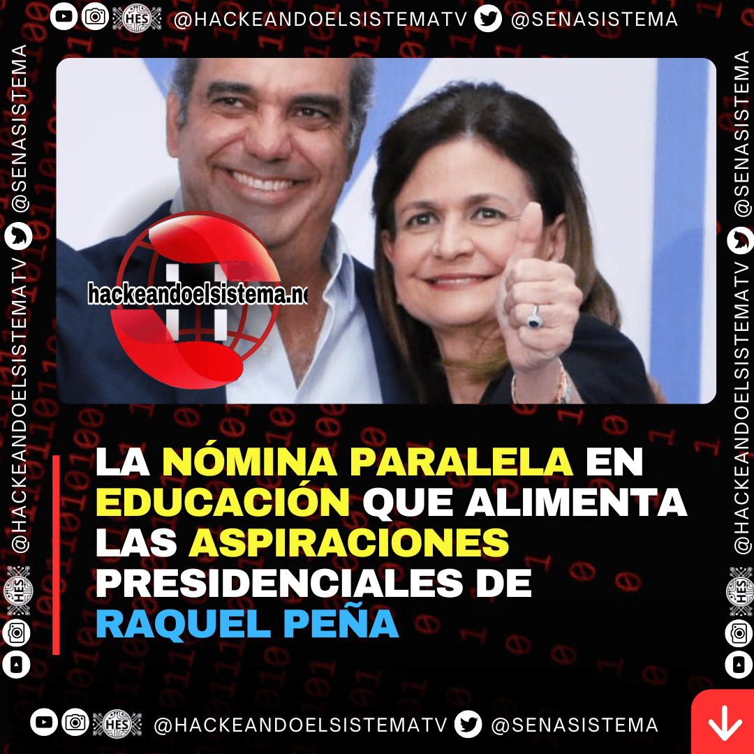 La nómina paralela en Educación que alimenta las aspiraciones presidenciales de Raquel Peña