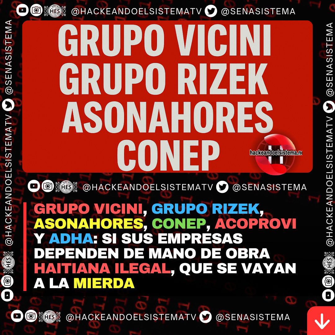 Grupo Vicini, Grupo Rizek, Asonahores, CONEP, ACOPROVI y ADHA: si sus empresas dependen de mano de obra Haitiana ilegal, que se vayan a la Mierda