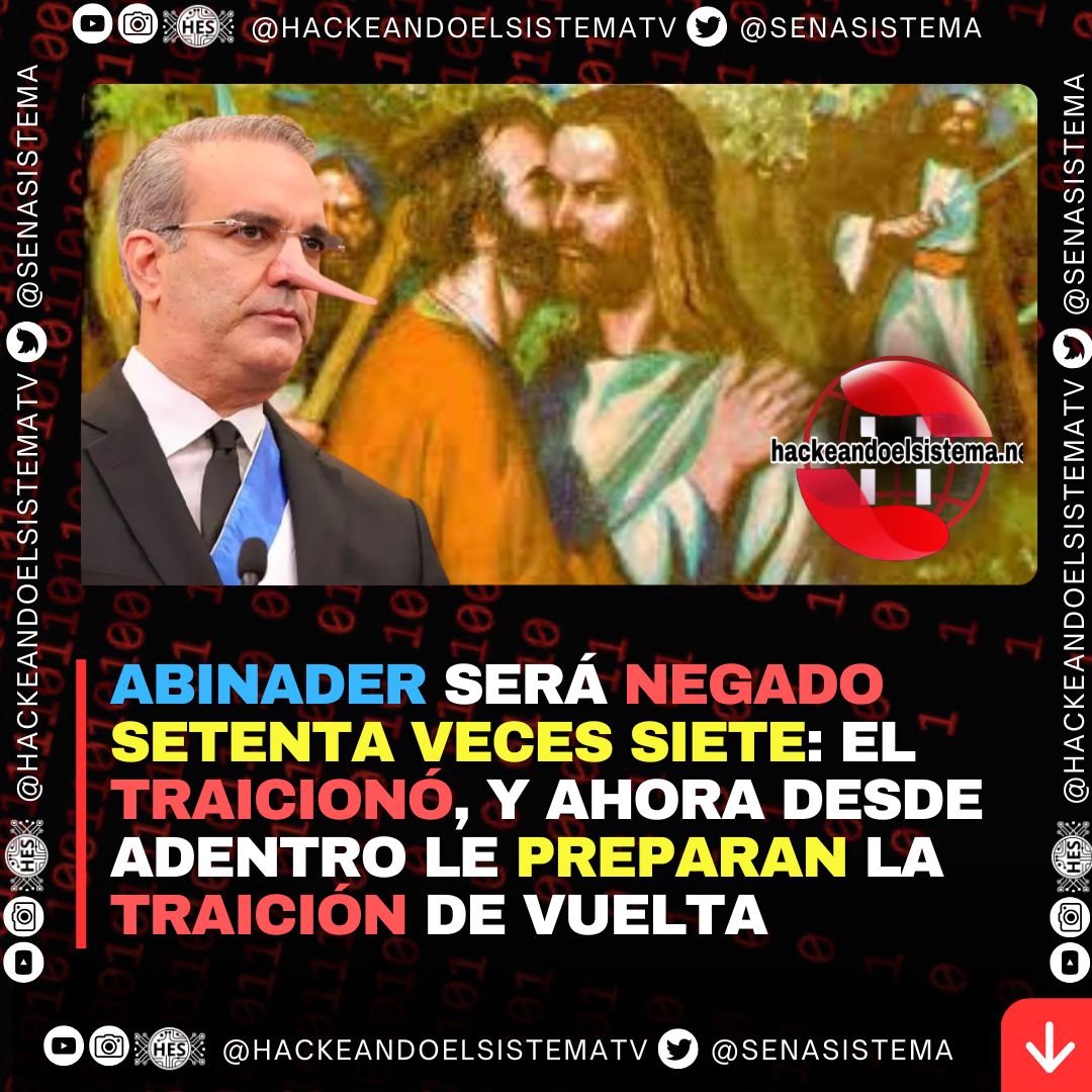Abinader será negado setenta veces siete: el traicionó, y ahora desde adentro le preparan la traición de vuelta