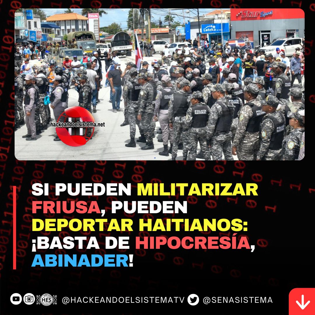 Si pueden militarizar Friusa, pueden deportar haitianos: ¡Basta de hipocresía, Abinader!