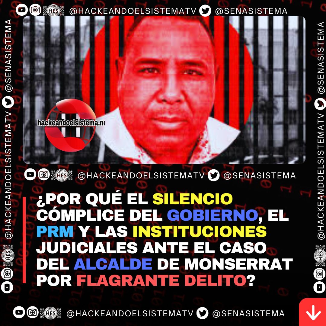 ¿Por qué el silencio cómplice del Gobierno, el PRM y las instituciones judiciales ante el caso del alcalde de Monserrat por flagrante delito?