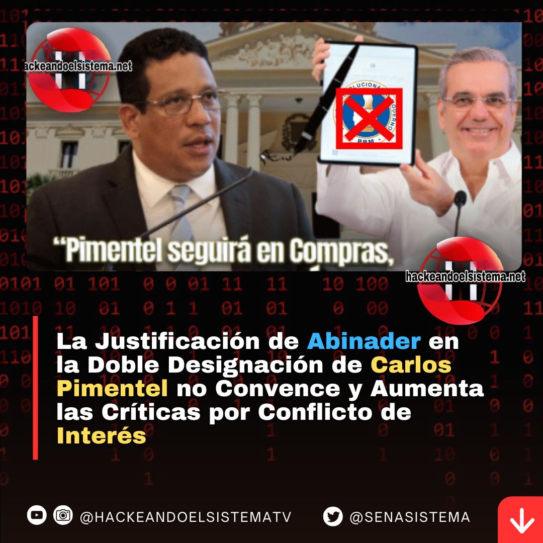 La Justificación de Abinader en la Doble Designación de Carlos Pimentel no Convence y Aumenta las Críticas por Conflicto de Interés