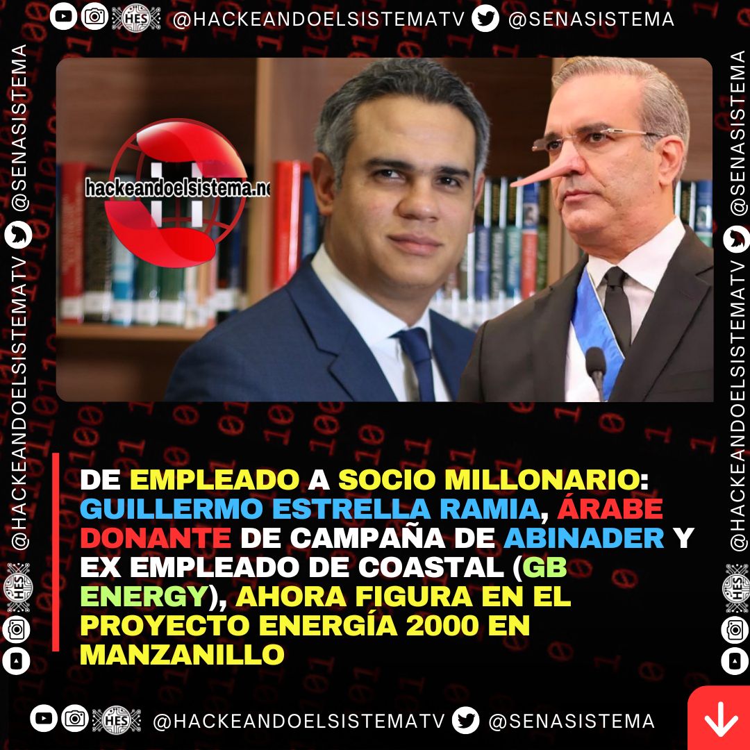 De empleado a socio millonario: Guillermo Estrella Ramia, árabe donante de campaña de Abinader y ex empleado de Coastal (GB Energy), ahora figura en el proyecto Energía 2000 en Manzanillo