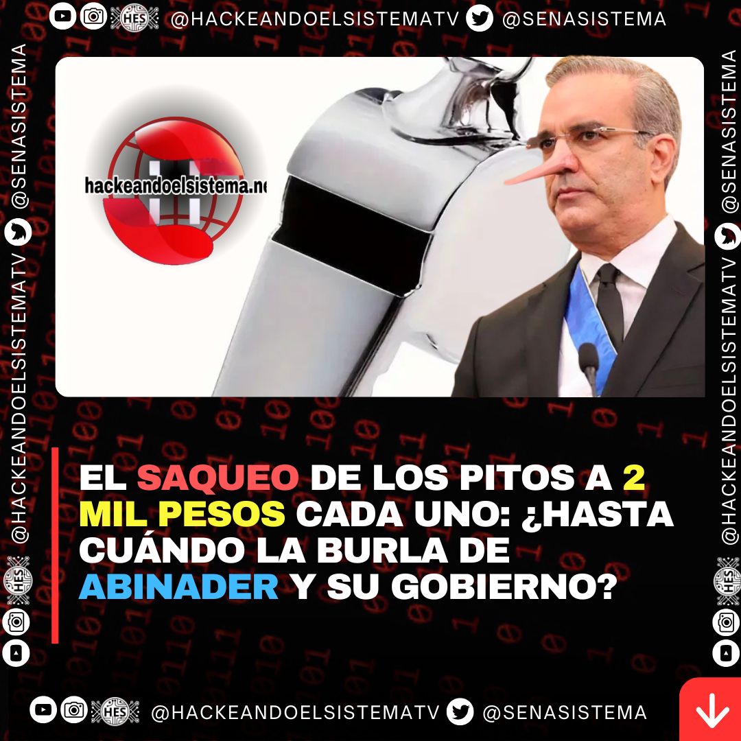 El saqueo de los pitos a 2 mil pesos cada uno: ¿hasta cuándo la burla de Abinader y su gobierno?