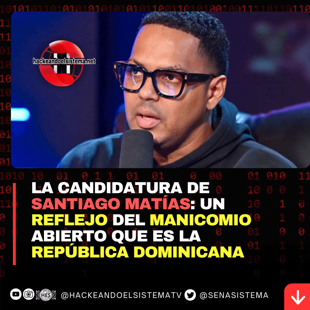 La candidatura de Santiago Matías: un reflejo del Manicomio abierto que es la República Dominicana