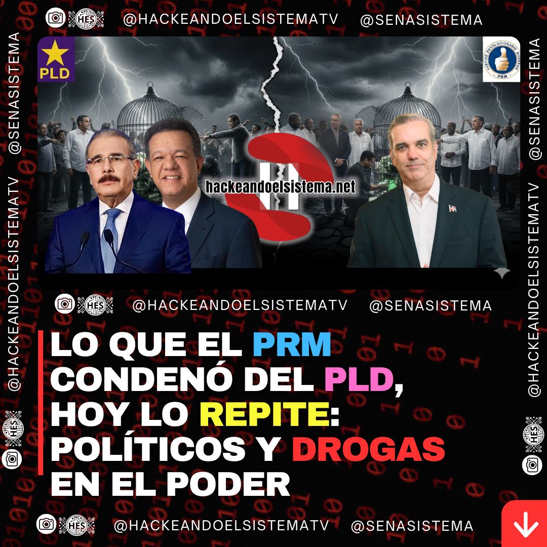 Lo que el PRM condenó del PLD, hoy lo repite: políticos y drogas en el poder