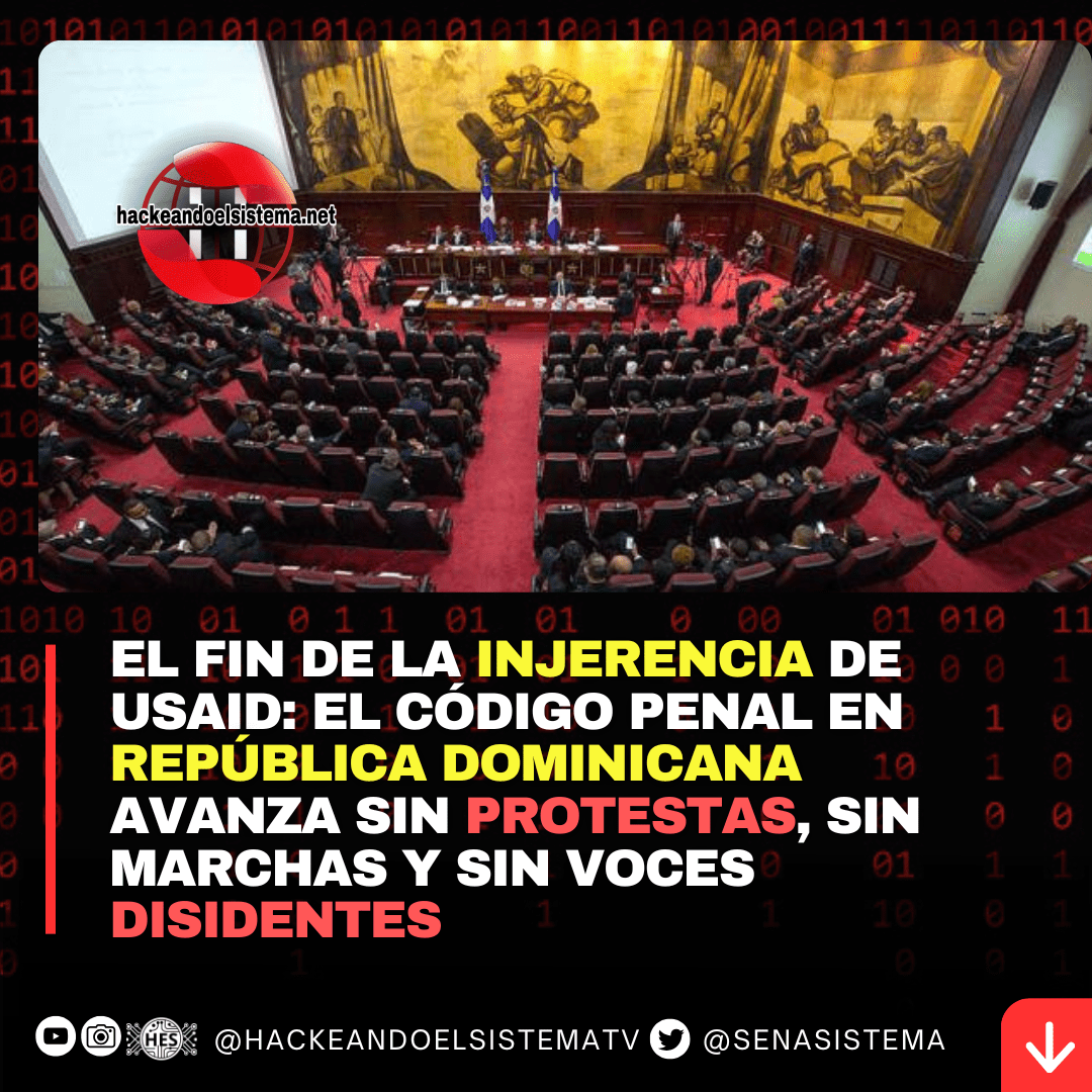 El fin de la injerencia de USAID: El Código Penal en República Dominicana avanza sin protestas, sin marchas y sin voces disidentes