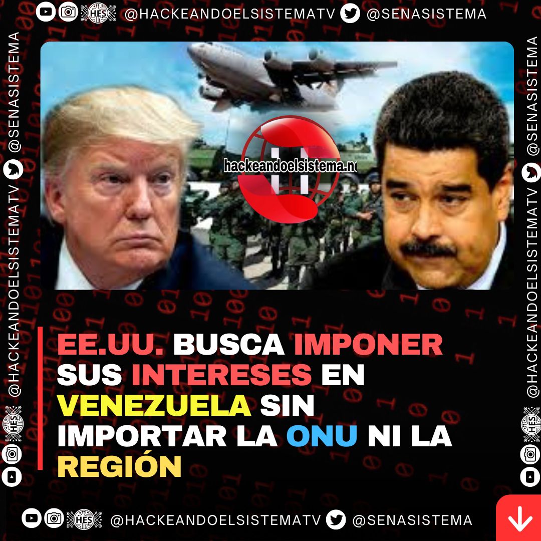 EE.UU. busca imponer sus intereses en Venezuela sin importar la ONU ni la región