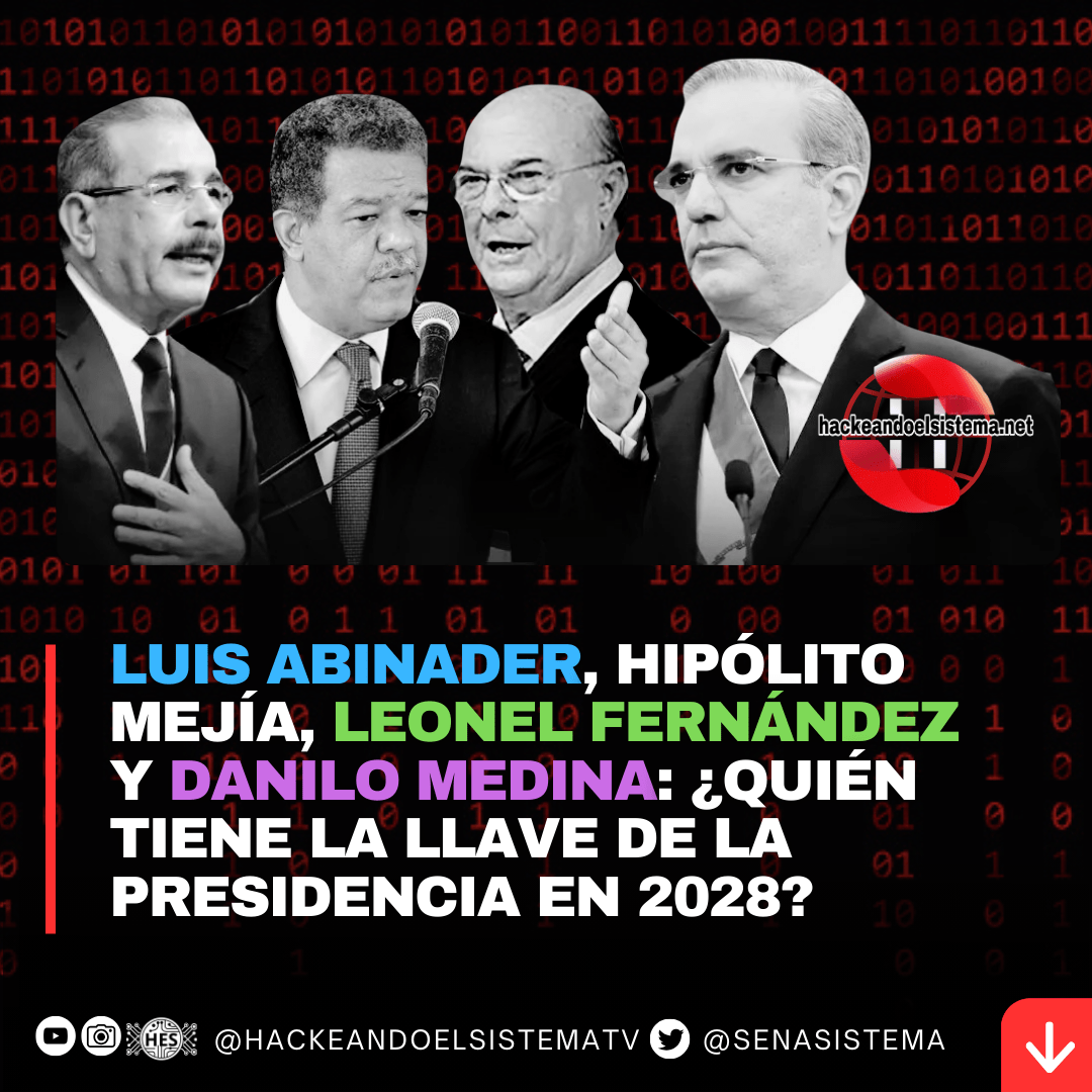 Luis Abinader, Hipólito Mejía, Leonel Fernández y Danilo Medina: ¿Quién tiene la llave de la presidencia en 2028?