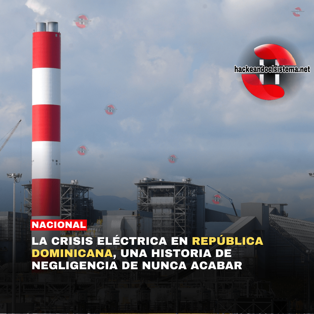 La Crisis Eléctrica en República Dominicana, una Historia de Negligencia de nunca acabar