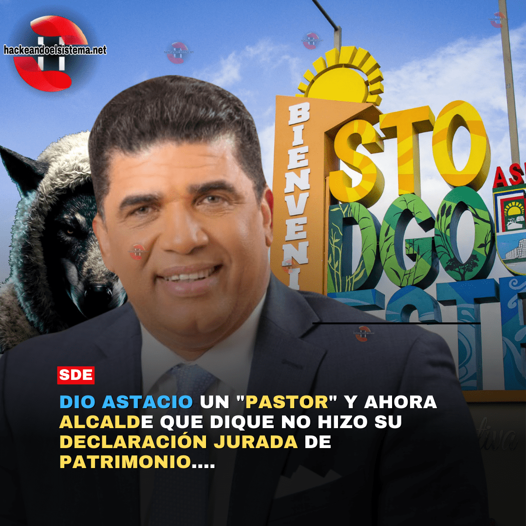Dio Astacio un "Pastor" y ahora alcalde que dique no hizo su Declaración jurada de Patrimonio....