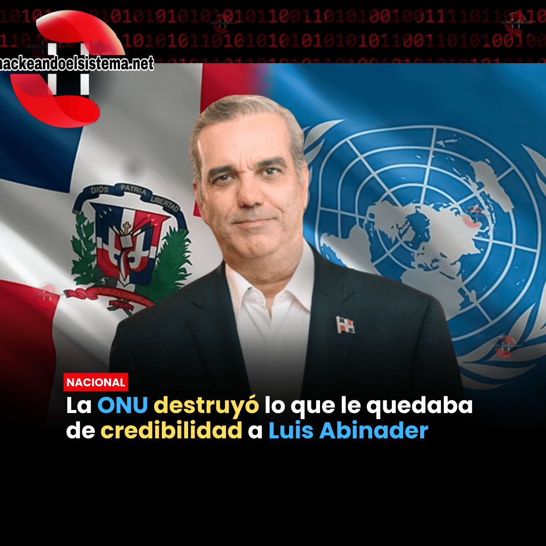 La ONU destruyó lo que le quedaba de credibilidad a Luis Abinader