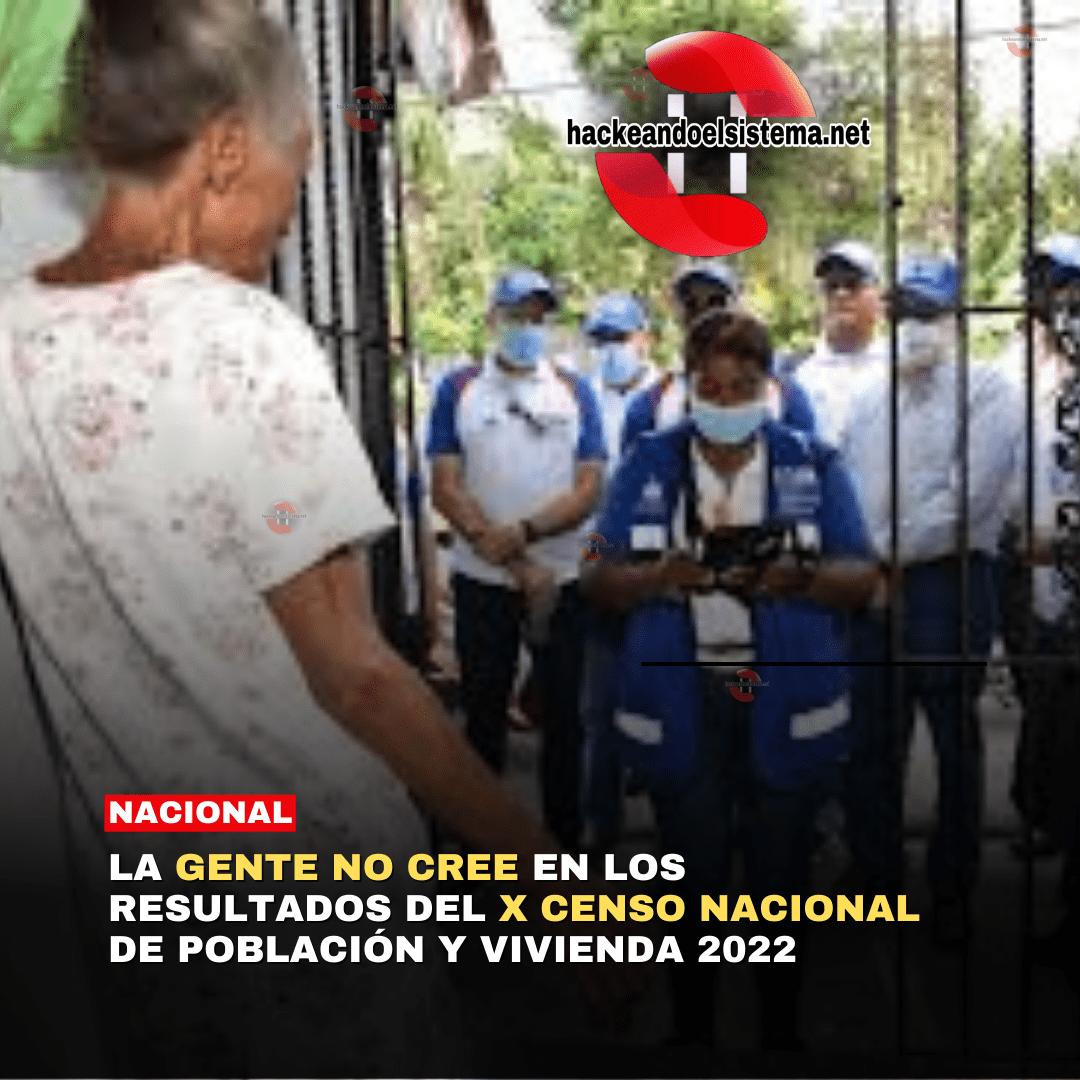 La gente no cree en los resultados del X Censo Nacional de Población y Vivienda 2022