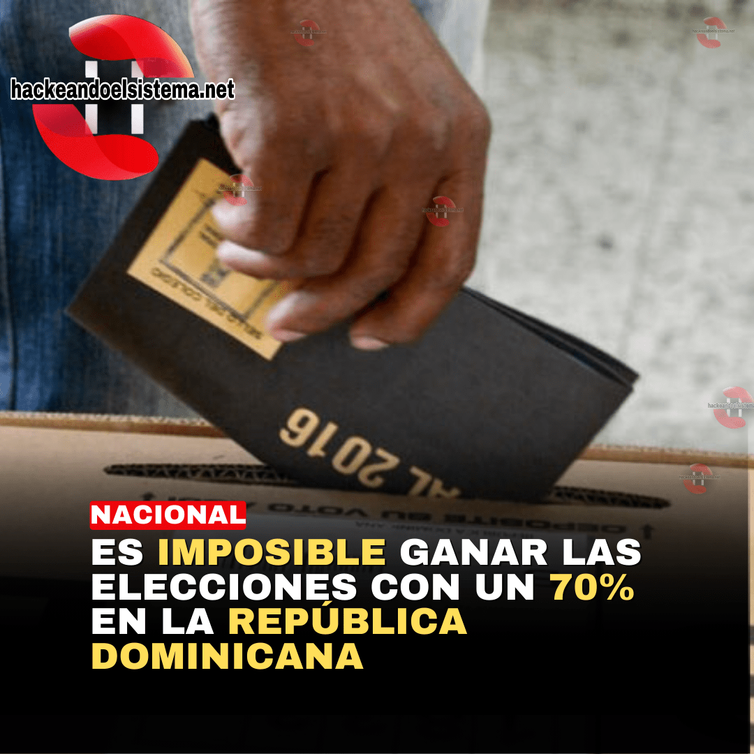 Es imposible ganar las elecciones con un 70% en la República Dominicana